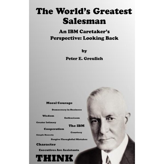 The World's Greatest Salesman: An IBM Caretaker's Perspective: Looking Back, (Paperback)