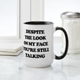 thumbnail image 4 of CafePress - Despite The Look On My Fa - 15 oz Ceramic Large White Novelty Mug, 4 of 4