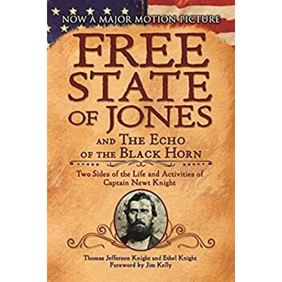 Pre-Owned The Free State of Jones and the Echo of the Black Horn: Two Sides of the Life and Activities of Captain Newt Knight (Paperback) 1944686959 9781944686956
