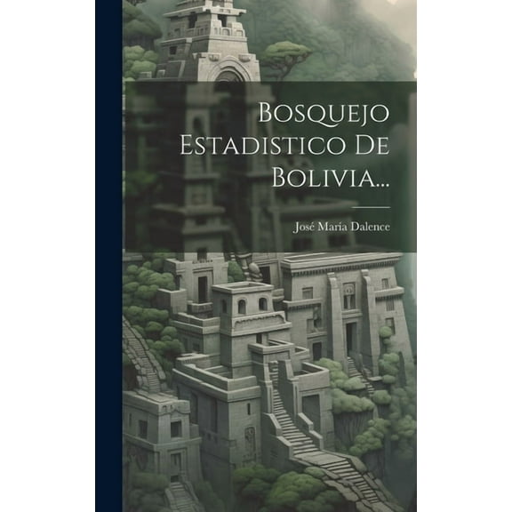 Bosquejo Estadistico De Bolivia... (Hardcover)
