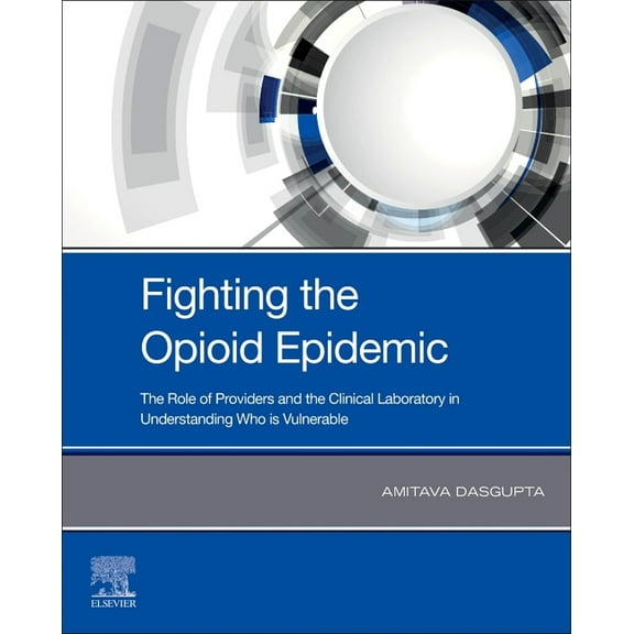 Fighting the Opioid Epidemic: The Role of Providers and the Clinical Laboratory in Understanding Who Is Vulnerable, (Paperback)