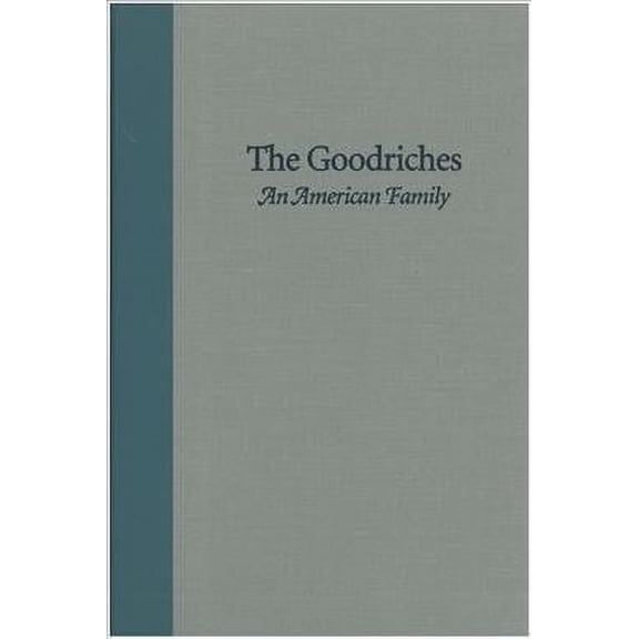 GOODRICHES: AN AMERICAN FAMILY, THE (Hardcover)