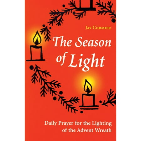 - The Season of Light : Daily Prayer for the Lighting of the Advent Wreath
