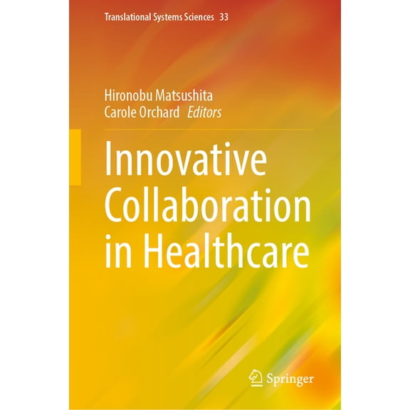 Translational Systems Sciences Innovative Collaboration in Healthcare, Book 33, (Hardcover)