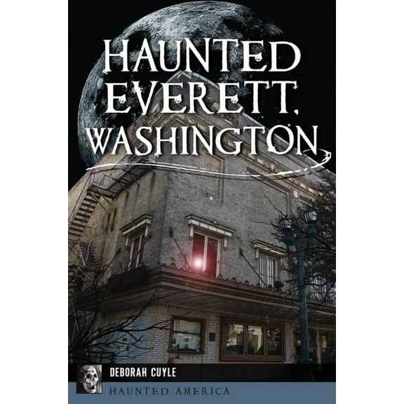 Haunted America Haunted Everett, Washington, (Paperback)
