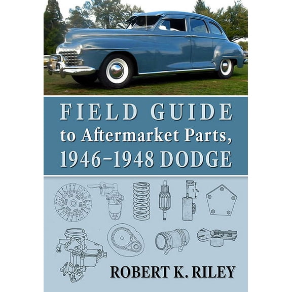 Field Guide to Aftermarket Parts, 1946-1948 Dodge, (Paperback)
