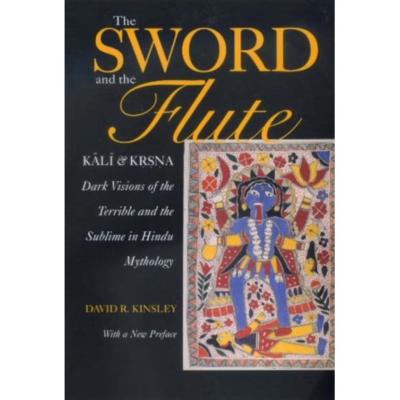 Pre-Owned Hermeneutics: Studies in the History of Religions: The Sword and the Flute-Kali and Krsna : Dark Visions of the Terrible and the Sublime in Hindu Mythology, With a New Preface (Series #4) (Edition 1) (Paperback)