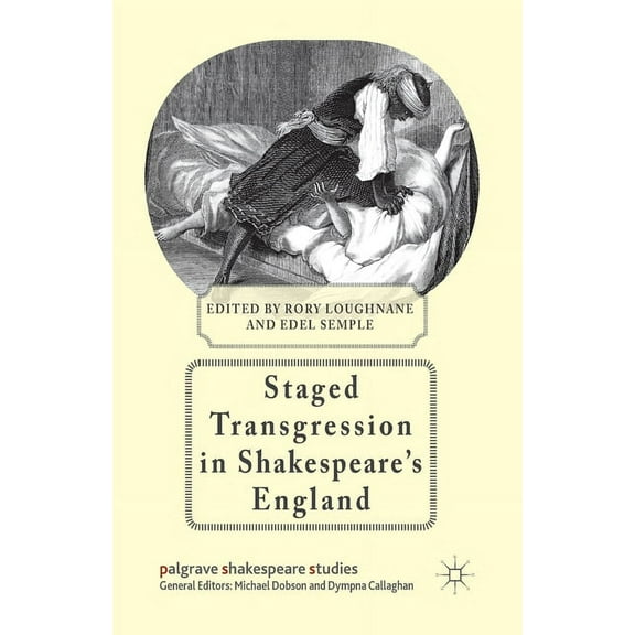 Palgrave Shakespeare Studies Staged Transgression in Shakespeare's England, (Paperback)