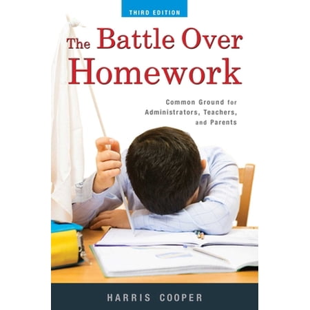 Pre-Owned The Battle Over Homework: Common Ground for Administrators Teachers and Parents (Hardcover) 1631440071 9781631440076