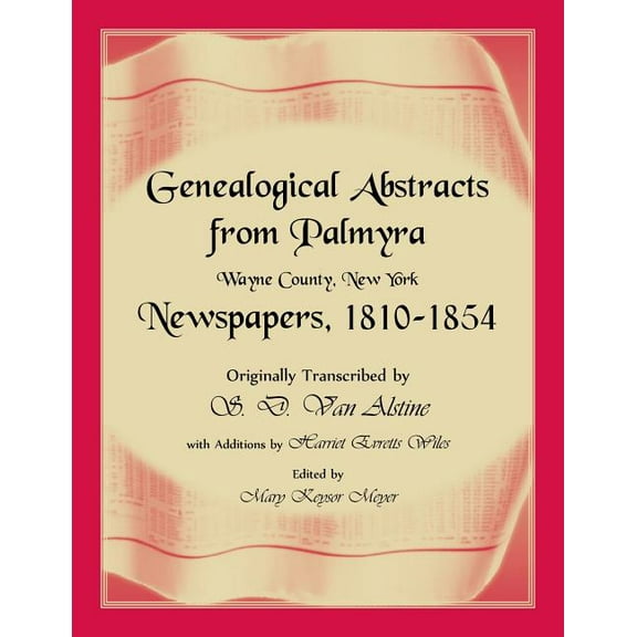 Genealogical Abstracts from Palmyra, Wayne County, New York, Newspapers 1810-1854