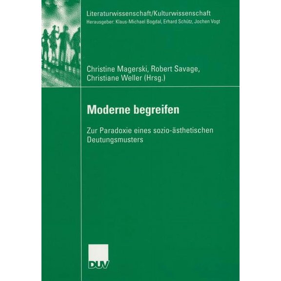 Literaturwissenschaft / Kulturwissenscha Moderne Begreifen: Zur Paradoxie Eines Sozio-Ãsthetischen Deutungsmusters, (Paperback)