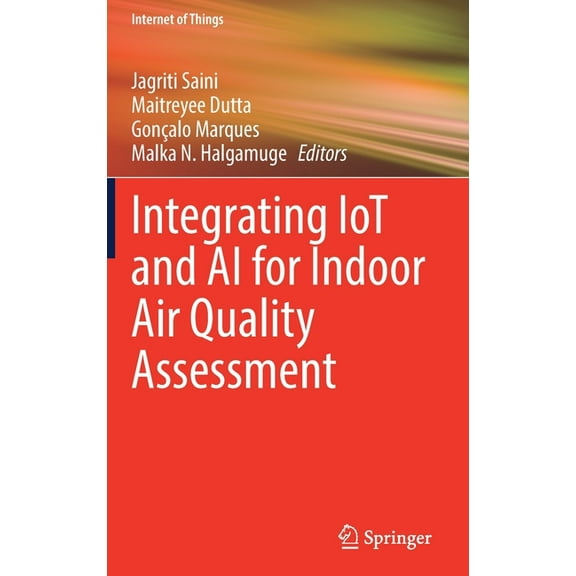 Internet of Things Integrating Iot and AI for Indoor Air Quality Assessment, (Hardcover)