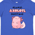 thumbnail image 4 of Inktastic Always Axolotl Questions Cute Curious Axolotl Boys or Girls Toddler T-Shirt, 4 of 5