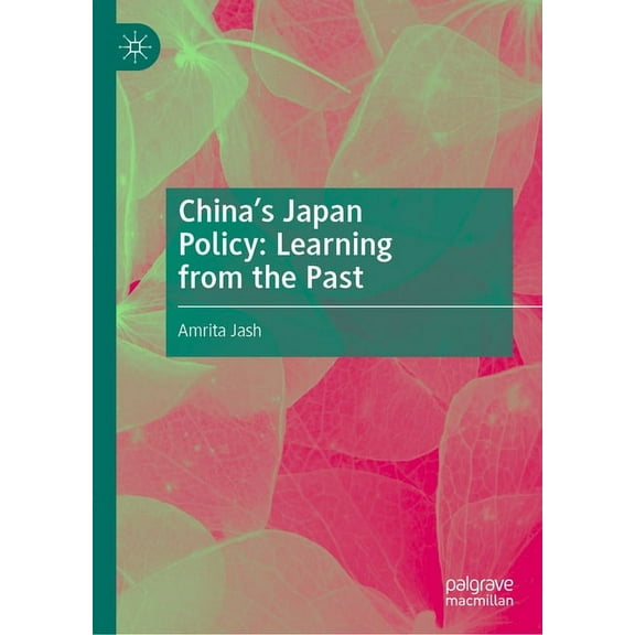 China's Japan Policy: Learning from the Past, (Hardcover)