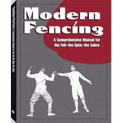 Modern Fencing : A Comprehensive Manual for the Foil, the ?p?e, the Sabre, Used [Paperback]