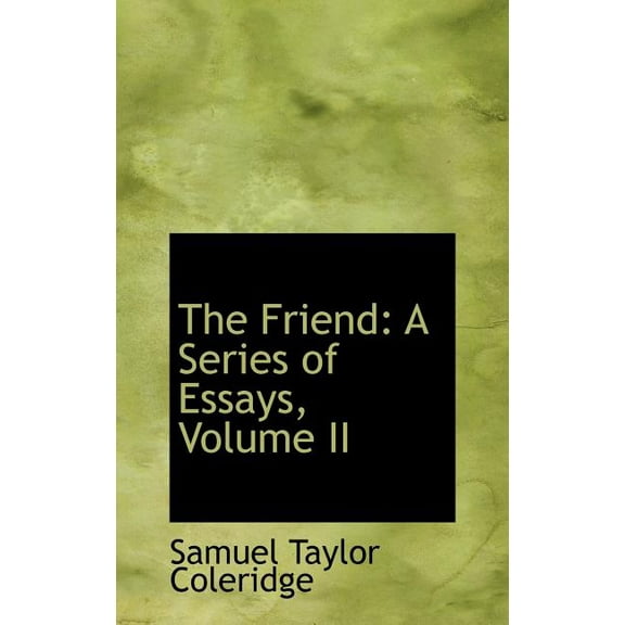 The Friend: A Series of Essays, Volume II Hardcover