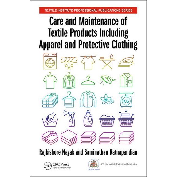 Textile Institute Professional Publicati Care and Maintenance of Textile Products Including Apparel and Protective Clothing, (Hardcover)