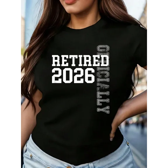 Officially Retired 2026 Funny Retirement Gift Women's Short Sleeve Graphic T-Shirt Casual Commemorative Tee Black