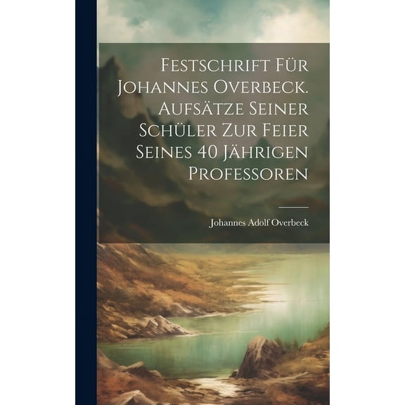 Festschrift für Johannes Overbeck. Aufsätze seiner Schüler zur Feier seines 40 Jährigen professoren, (Hardcover)