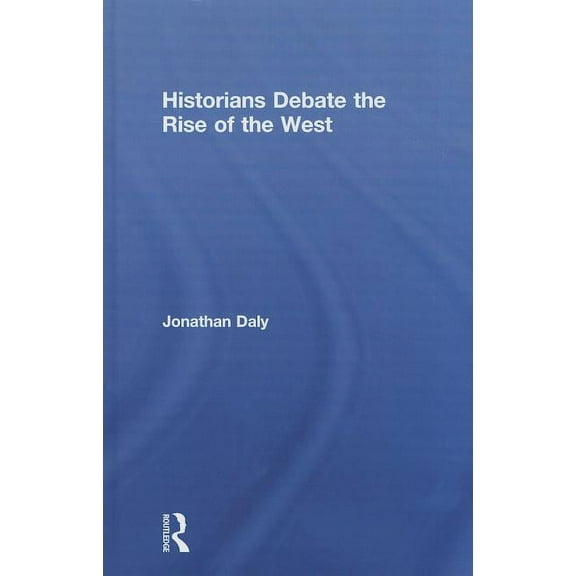 Historians Debate the Rise of the West, (Hardcover)
