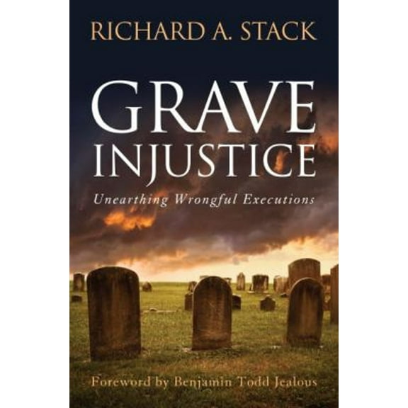 Pre-Owned Grave Injustice: Unearthing Wrongful Executions (Hardcover) 1612341624 9781612341620
