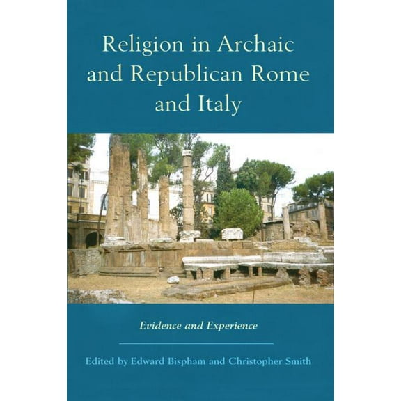 Religion in Archaic and Republican Rome and Italy: Evidence and Experience, (Hardcover)