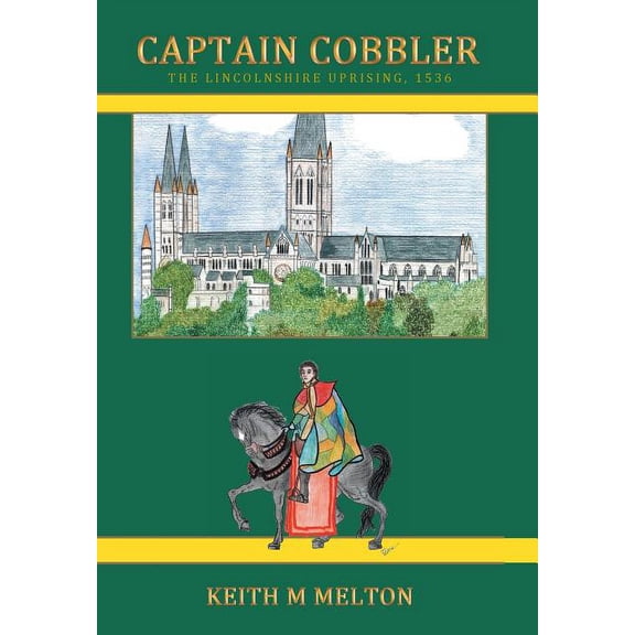 Captain Cobbler: The Lincolnshire Uprising, 1536, (Hardcover)