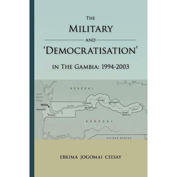The Military and 'Democratisation' in the Gambia (Paperback)