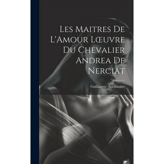 Les Maitres de L'Amour Loeuvre du chevalier Andrea de Nerciat (Hardcover)