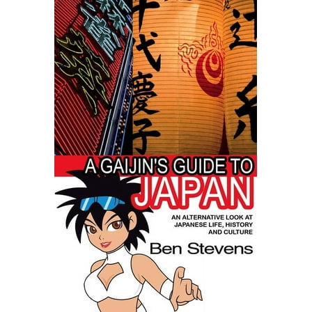 A Gaijin's Guide to Japan: An Alternative Look at Japanese Life, History and Culture, (Paperback)