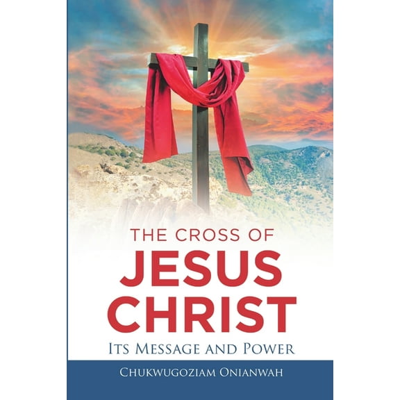 The Cross of Jesus Christ: Its Message and Power, (Paperback)