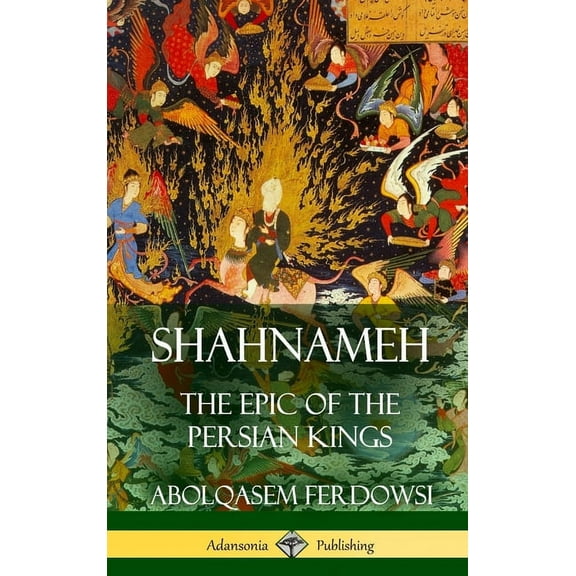 Shahnameh: The Epic of the Persian Kings (Hardcover), (Hardcover)