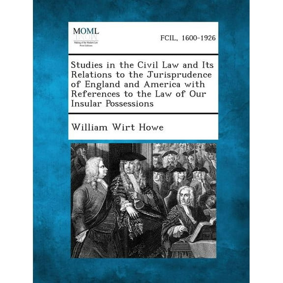Studies in the Civil Law and Its Relations to the Jurisprudence of England and America with References to the Law of Our Insular Possessions (Paperback)