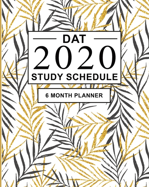 DAT Study Schedule 6 Month Planner For The Dental Admission Test DAT Study Schedule 6 Month Planner For The Dental Admission Test