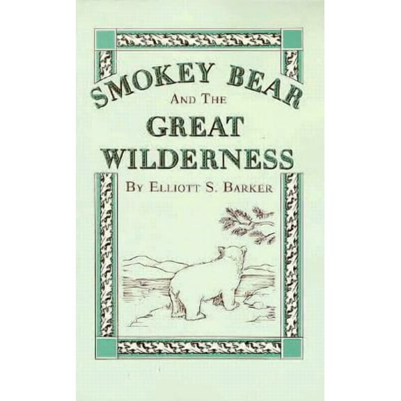 Smokey Bear and the Great Wilderness -- Elliott S. Barker