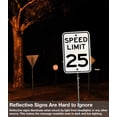 thumbnail image 6 of (2 Pack) Speed Limit 25 MPH Sign, Slow Down Sign, Traffic Sign,18 x 12 Inches Engineer Grade Reflective Sheeting, Rust Free Aluminum, Weather Resistant, Waterproof, Durable Ink, Easy to Mount, 6 of 6