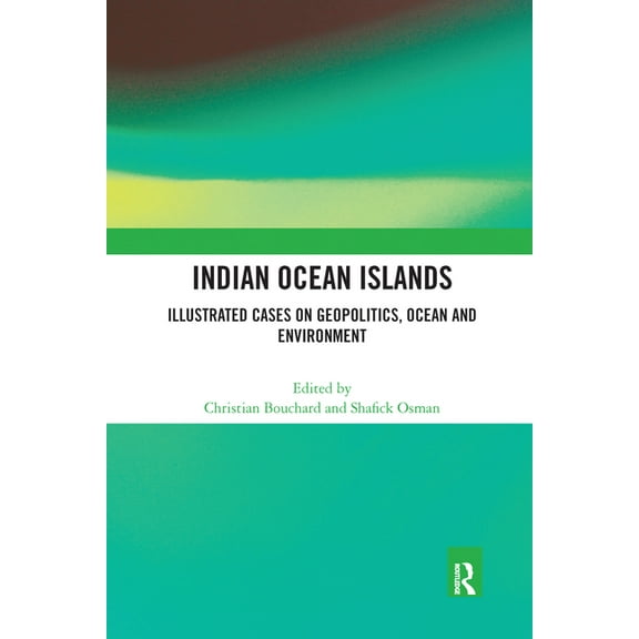 Indian Ocean Islands: Illustrated Cases on Geopolitics, Ocean and Environment, (Paperback)