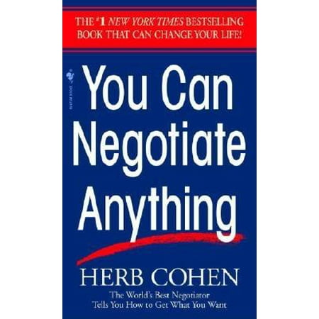 You Can Negotiate Anything : The World's Best Negotiator Tells You How To Get What You (Best Herb In The World)