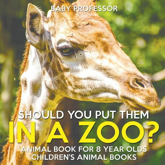 Should You Put Them In A Zoo? Animal Book for 8 Year Olds Children's Animal Books (Paperback)