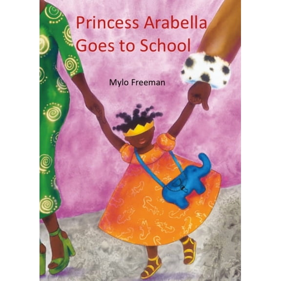 Princess Arabella Goes to School  Hardcover  Mylo Freeman