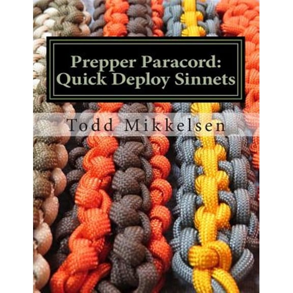 Pre-Owned Prepper Paracord: Quick Deploy Sinnets (Paperback) by Todd Mikkelsen