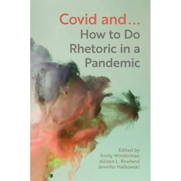 COVID and... : How to Do Rhetoric in a Pandemic (Paperback)