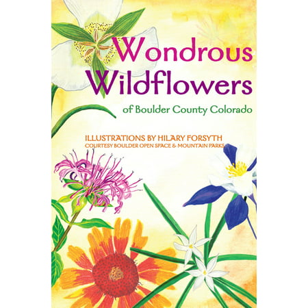 Wondrous Wildflowers of Boulder County Trails -