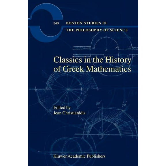Boston Studies in the Philosophy and His Classics in the History of Greek Mathematics, Book 240, (Paperback)