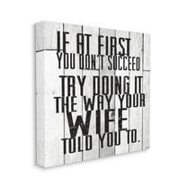 Stupell Industries Do It The Way Your Wife Told You Funny Marriage Quote Canvas Wall Art Design by Gigi Louise, 30" x 30"