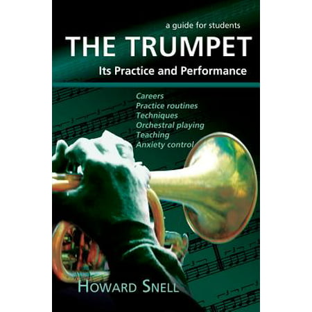 The Trumpet : Its Practice and Performance - A Guide for