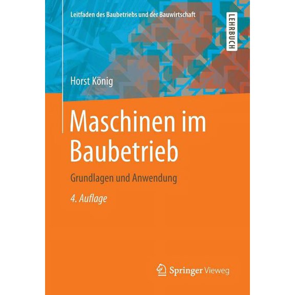 Leitfaden Des Baubetriebs Und der Bauwir Maschinen Im Baubetrieb: Grundlagen Und Anwendung, (Paperback)