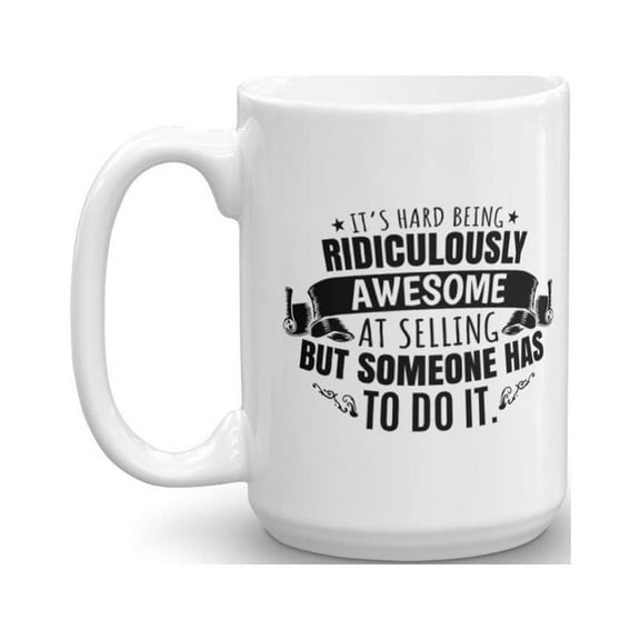 It's Hard Being Ridiculously Awesome At Selling Coffee & Tea Gift Mug And Cup Gifts for Men & Women Real Estate Agent or Transactions & Sales Personnel (15oz)