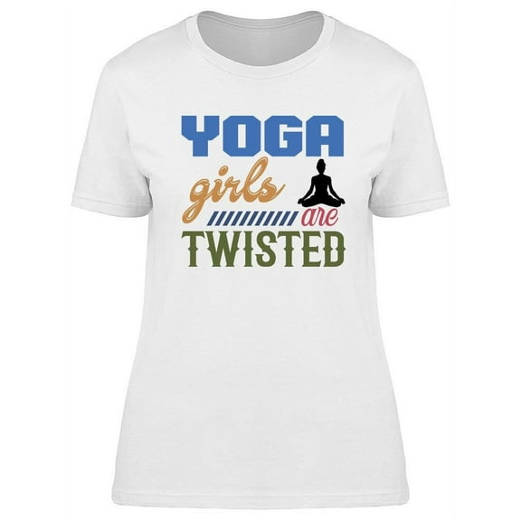 Yoga Girls Are Twisted T-Shirt Women -Image by Shutterstock, Female 3X-Large