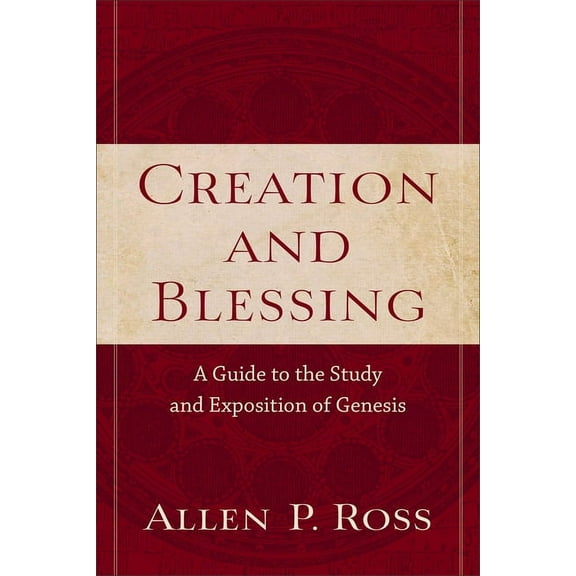 Creation and Blessing: A Guide to the Study and Exposition of Genesis, (Paperback)